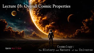 Overall Cosmic Properties  Cosmology The History and Nature of Our Universe Prof Mark Whittle [upl. by Nnire23]