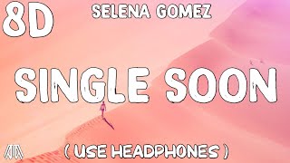 Selena Gomez  Single Soon  8D Audio   Use Headphones 🎧 [upl. by Naicul]