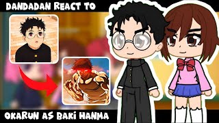 🇺🇸🇧🇷 Dandadan React To Okarun As Baki Hanma  Gacha React [upl. by Bruns694]