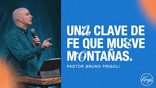 UNA CLAVE DE FE QUE MUEVE MONTAÑAS  Pastor Bruno Frigoli  Servicio 11 hrs [upl. by Haidabo617]