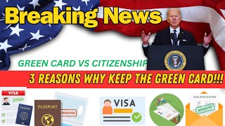 BREAKING NEWS GREEN CARD VS CITIZENSHIP 3 reasons why Keep the Green Card [upl. by Phyllis]