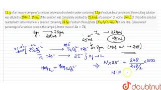 12 g of an impure sample of arsenious oxide was dissolved in water containing [upl. by Ailemap720]