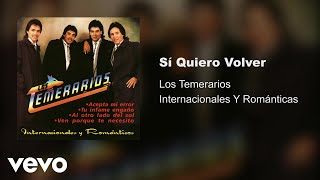 Los Temerarios  Sí Quiero Volver Audio [upl. by Haggi196]