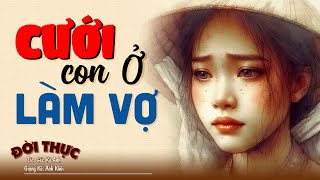 Không nghe tiếc lắm CƯỚI CON Ở LÀM VỢ  Kể Chuyện Đêm Khuya kechuyendemkhuya [upl. by Devondra456]