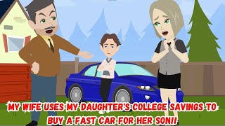 My Wife Uses My Daughters College Savings to Buy a Fast Car for Her Son [upl. by Jule]