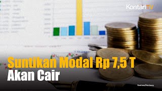 Suntikan Modal Rp 75 T Akan Cair Semester II 2024  Kontan News [upl. by Yeldoow815]