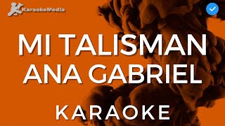 Ana Gabriel  Mi talisman Karaoke  Instrumental y letra [upl. by Aisatnaf]