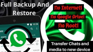 FULL BACK UP AND RESTORE WHATSAPP ON ANY ANDROID WITHOUT INTERNET ROOT OR 3RD PARTY APPS [upl. by Imerej]