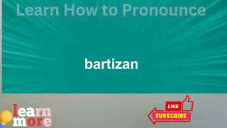 How to Pronounce bartizan [upl. by Gael448]