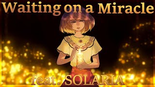 Waiting On A Miracle  feat SOLARIA [upl. by Melisande509]