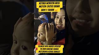 HATI  HATI YA BUN KALO BAWA BAYI NONTON MOTOR CROSS‼️ [upl. by Gisele]