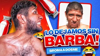 🔥 BROMA A DOSME LO DEJAMOS SIN BARBA 🔥 [upl. by Kendy]