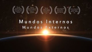 DOCUMENTAL Mundos Internos Mundos Externos [upl. by Elleirbag490]