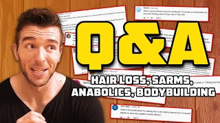 QampA  Hair Loss SARMs Anabolics Bodybuilding [upl. by Ettennyl]