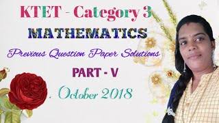 KTET  lll MathematicsPrevious years question paper solutions Part V l October 2018 l Malayalam [upl. by Ecurb]