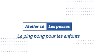 Le ping pong pour les enfants  Atelier 10  les passes [upl. by Eseer272]