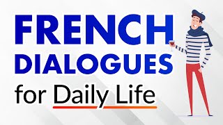 Conversational French Dialogues for Everyday Life  Beginners and Intermediates [upl. by Shelli]