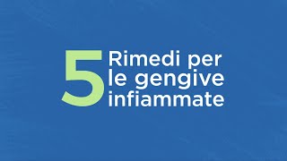 5 rimedi per le gengive infiammate [upl. by Ainez64]