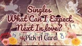 SINGLES ❤️ WHAT CAN I EXPECT NEXT IN MY LOVE LIFE PICK A CARD NEW LOVE Is someone returning ✨ [upl. by Doehne]