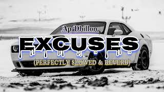 EXCUSES  AP DHILLON  GURINDER GILL  PERFECTLY SLOWED amp REVERB [upl. by Nnahsal]