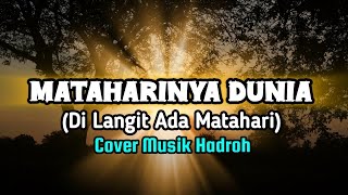 MATAHARINYA DUNIA  Di Langit Ada Matahari  Cover Musik Hadroh [upl. by Ellison]