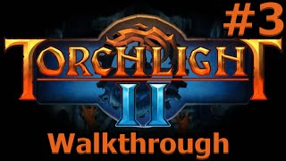 Torchlight 2  Walkthrough Part 3 [upl. by Ylekalb869]