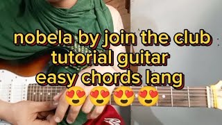 nobela by join the club tutorial guitar super easy chords lang 😍😍😍😍 [upl. by Ynafit]