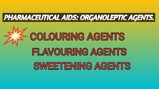 Pharmaceutical aids Organoleptic agents Colouring agents  flavouring agents sweetening agents [upl. by Huberto]