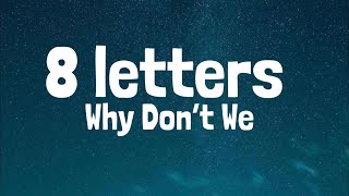 8 Letters  Why Don’t we  Lyrics [upl. by Efram]