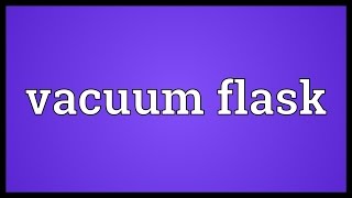 Vacuum flask Meaning [upl. by Peggie285]