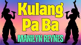 Kulang Pa Ba  Manilyn Reynes  Karaoke ♫ [upl. by Nani]