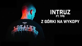 Intruz ft TPS  Z górki na wykopy [upl. by Kielty]