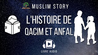 Livre Audio Lhistoire de Qacim et Anfal ☆ Islam histoire pour enfants [upl. by Barnabas]