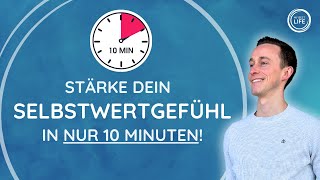 Starkes SELBSTWERTGEFÜHL in nur 10 MINUTEN [upl. by Tillie]