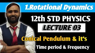 12th PHYSICS  ROTATIONAL DYNAMICS  LECTURE 03  CONICAL PENDULUM amp ITS TIME PERIOD AND FREQUENCY [upl. by Wier]