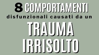 8 comportamenti disfunzionali causati da un trauma irrisolto [upl. by Zeitler]