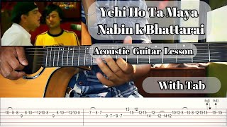 Yehi Ho Ta Maya  Nabin k Bhattarai  Acoustic Guitar Lesson  Complete Guitiar Tutorial With Tab [upl. by Ettecul287]