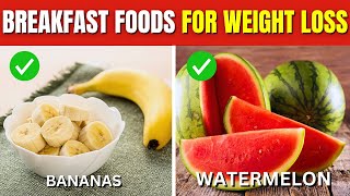 17 Best Breakfast Foods to Help You Lose Weight Naturally [upl. by Eniger]