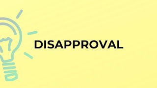 What is the meaning of the word DISAPPROVAL [upl. by Ahsened]