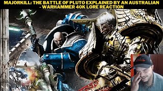 Majorkill The Battle Of Pluto Explained By An Australian  Warhammer 40K Lore Reaction [upl. by Tychonn]