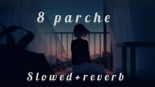 8 parche  slowedreverb  lofi song ❤️ love song 💝😍 [upl. by Rhee11]