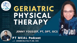 Geriatric Physical Therapy with Jenny Youssef  PT MEAL Podcast [upl. by Nosneh]