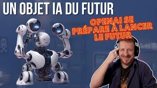 Un Objet IA du futur  OpenAI se prépare à lancer le futur [upl. by Ellingston725]