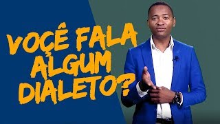 Você fala algum dialeto  VAMOS VALORIZAR MAIS AS NOSSAS LÍNGUAS NACIONAIS [upl. by Jedlicka848]