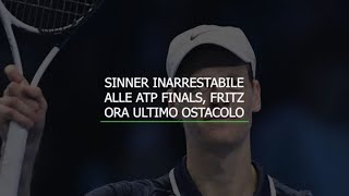 Sinner inarrestabile alle Atp Finals Fritz ultimo ostacolo [upl. by Mannos]