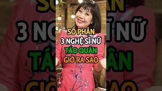 Số phận 3 nghệ sĩ nữ Táo quân giờ ra sao trending trendingshorts news tintuc showbiz shorts [upl. by Izawa]