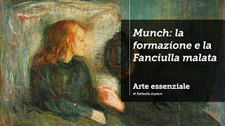 Munch  la formazione e La fanciulla malata [upl. by Alyose335]