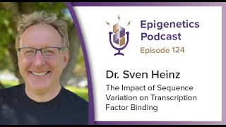 Epi Podcast 124  The Impact of Sequence Variation on Transcription Factor Binding with Sven Heinz [upl. by Atnaloj]