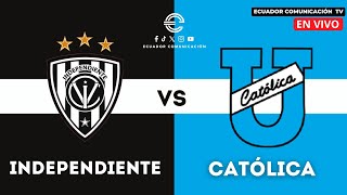 INDEPENDIENTE DEL VALLE VS UNIVERSIDAD CATÓLICA  EN VIVO LIGA PRO  SEGUNDA ETAPA  FORMATO RADIO [upl. by Hbaruas]