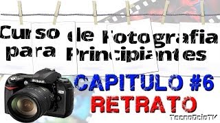 CURSO DE FOTOGRAFIA PARA PRINCIPIANTES quot CAPITULO 6 quot  RETRATO [upl. by Miltie]